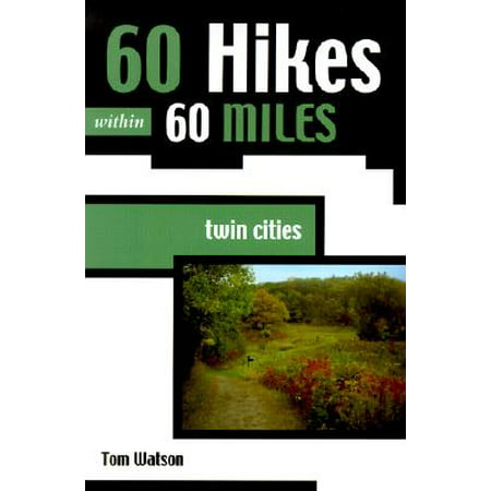 60 Hikes Within 60 Miles: Twin Cities