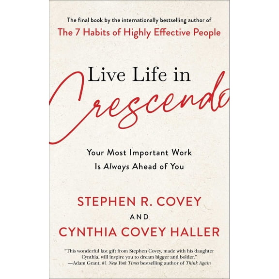 Pre-Owned Live Life in Crescendo: Your Most Important Work Is Always Ahead of You (Hardcover) 1982195479 9781982195472