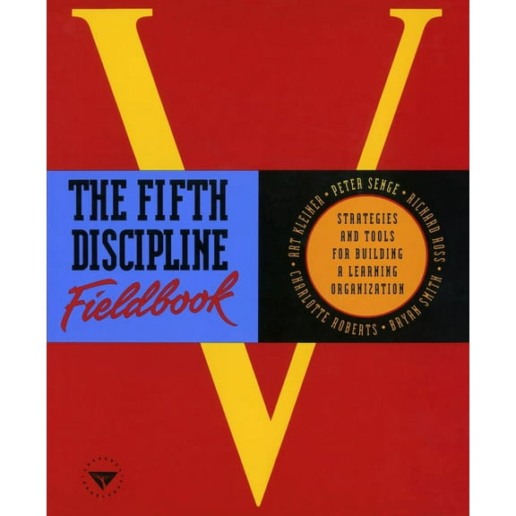 The Fifth Discipline Fieldbook: Strategies and Tools for Building a Learning Organization, (Paperback)