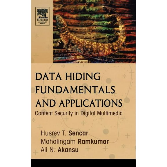 Data Hiding Fundamentals and Applications: Content Security in Digital Multimedia, (Hardcover)