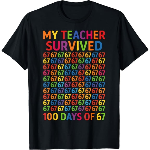My Teacher Survived 100 Days of 67 100th Day of School Adult T-shirt
