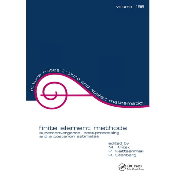 Lecture Notes in Pure and Applied Mathem Finite Element Methods: Superconvergence, Post-Processing, and A Posterior Estimates, Book 196, (Paperback)