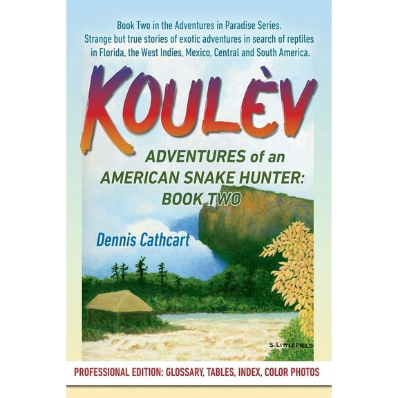 KoulÃ¨v: Adventures of an American Snake Hunter, Book Two, (Paperback)