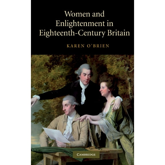 Women and Enlightenment in Eighteenth-Century Britain, (Hardcover)