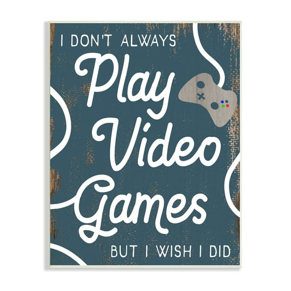 Stupell Industries Don't Always Play Video Games Funny Phrase Blue, 13 x 19, Design by Daphne Polselli
