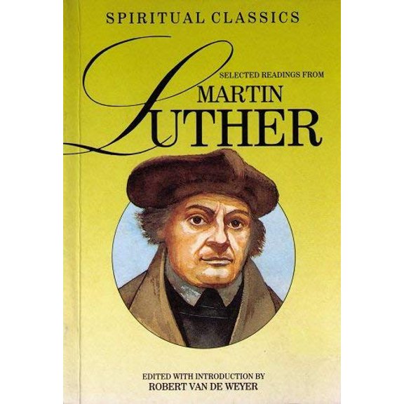 Pre-Owned Selected Readings from Martin Luther (Spiritual Classics), 9780800771324, 080077132X, Paperback,