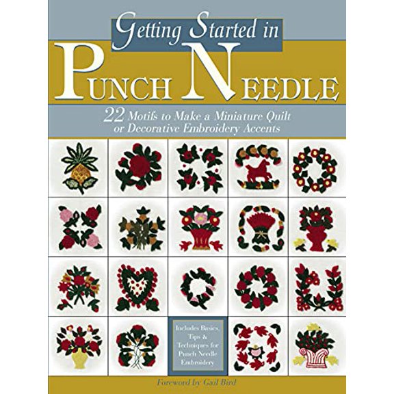 Pre-Owned Getting Started in Punch Needle: 22 Embroidery Motifs for Fashion and Home Decor Accents or to Make a Miniature Quilt (Landauer) (Paperback) 097701665X 9780977016655