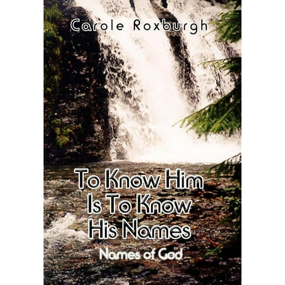 To Know Him Is To Know His Names: Names of God, (Hardcover)