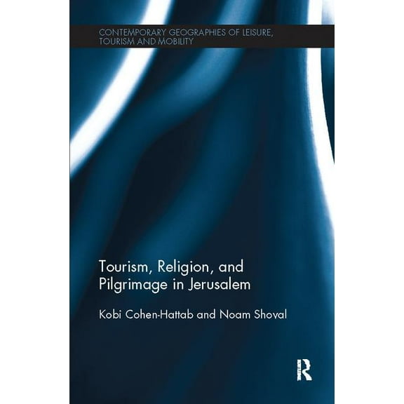Contemporary Geographies of Leisure, Tou Tourism, Religion and Pilgrimage in Jerusalem, (Paperback)