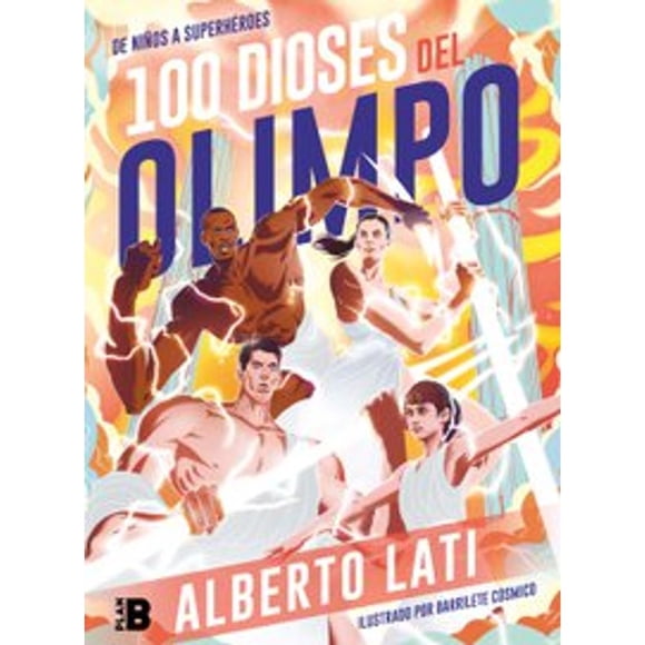 Libro 100 Dioses Del Olimpo Tapa Blanda, Autor Alberto Lati, Editorial Ediciones B