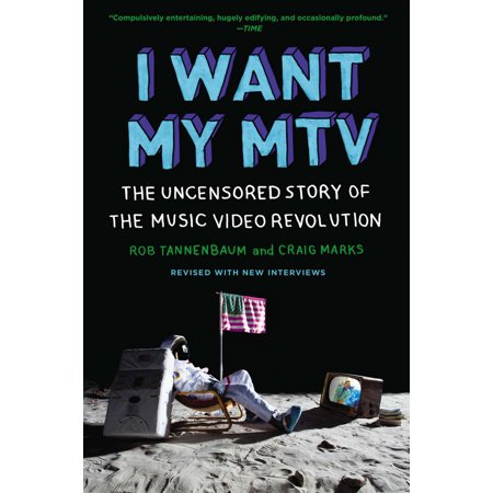 I Want My MTV : The Uncensored Story of the Music Video (Best Mtv Videos Of All Time)