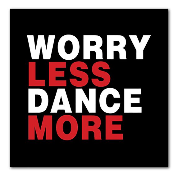 DistinctInk Custom Bumper Sticker - 3" x 3" Decorative Decal - Black Background - Worry Less, Dance More
