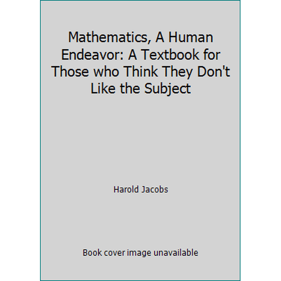 Pre-Owned Mathematics, A Human Endeavor: A Textbook for Those who Think They Don't Like the Subject (Paperback) 0716704390 9780716704393