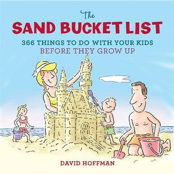 The Sand Bucket List: 366 Things to Do With Your Kids Before They Grow Up