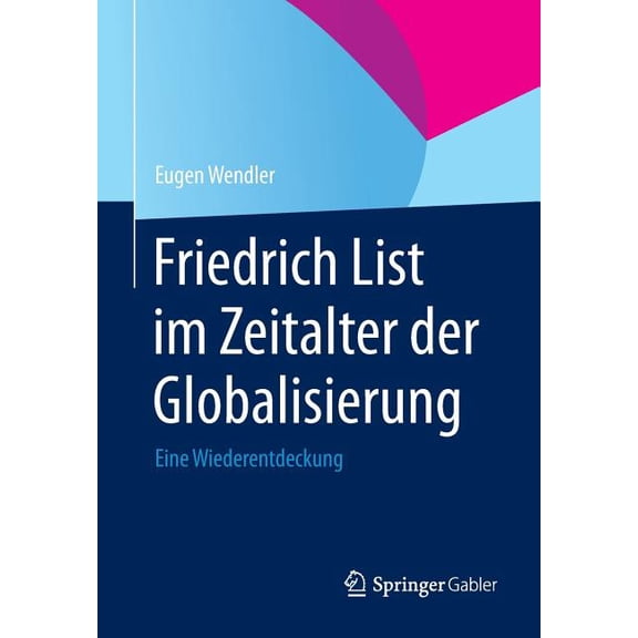 Friedrich List Im Zeitalter Der Globalisierung: Eine Wiederentdeckung, (Paperback)