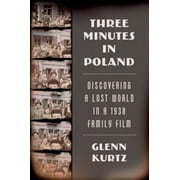 Three Minutes in Poland: Discovering a Lost World in a 1938 Family Film [Hardcover - Used]