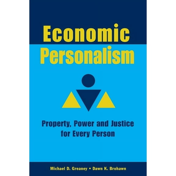 Economic Personalism: Property, Power and Justice for Every Person, (Paperback)