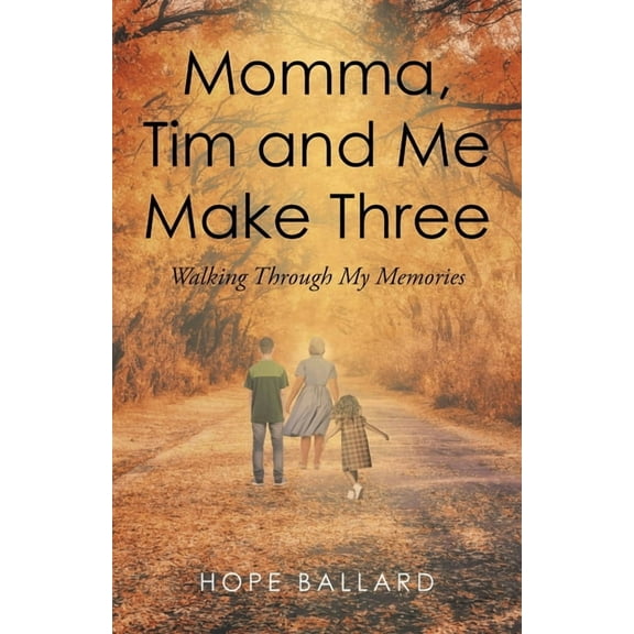 Momma, Tim and Me Make Three: Walking Through My Memories (Paperback)