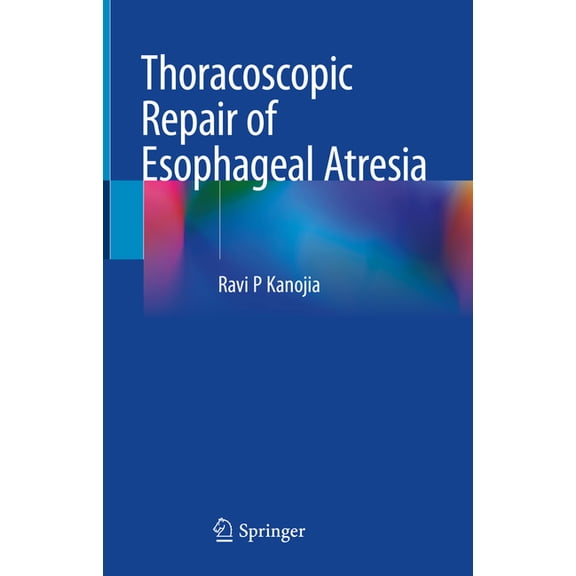 Thoracoscopic Repair of Esophageal Atresia, (Hardcover)