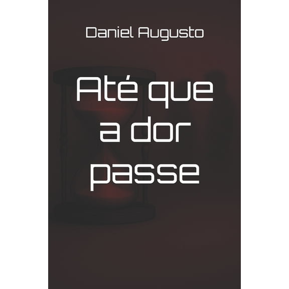 Até que a dor passe, (Paperback)