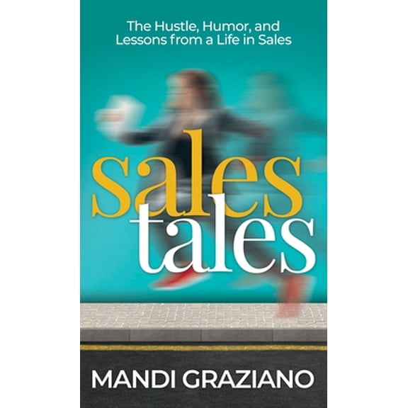 Pre-Owned Sales Tales: The Hustle, Humor, and Lessons From A Life in Sales (Hardcover) 1949635961 9781949635966