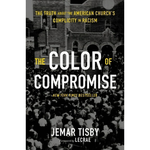 Pre-Owned The Color of Compromise: The Truth about the American Church's Complicity in Racism (Paperback) 0310113601 9780310113607