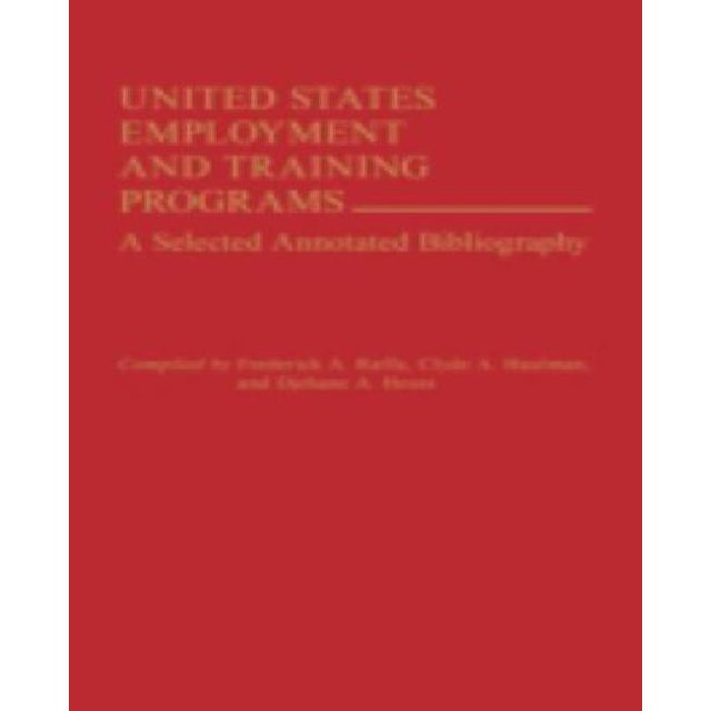 United States Employment and Training Programs: A Selected Annotated Bibliography