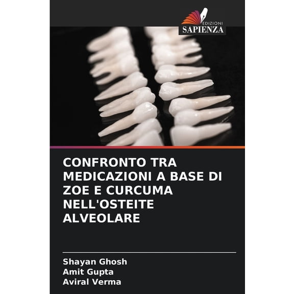 Confronto Tra Medicazioni a Base Di Zoe E Curcuma Nell'osteite Alveolare, (Paperback)