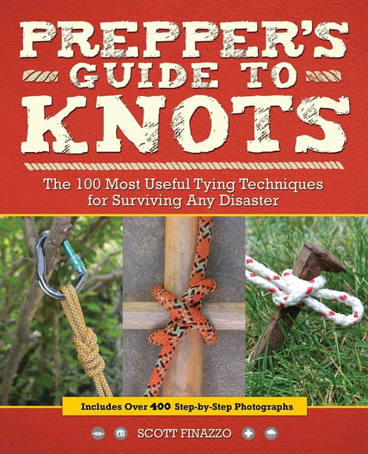 The Useful Knots Book How to Tie the 25 Most Practical Knots How to Tie the 25 8 Escape, Evasion, and Survival Most Practical Rope Knots