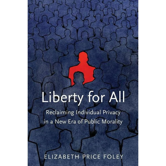 Liberty for All : Reclaiming Individual Privacy in a New Era of Public Morality (Paperback)