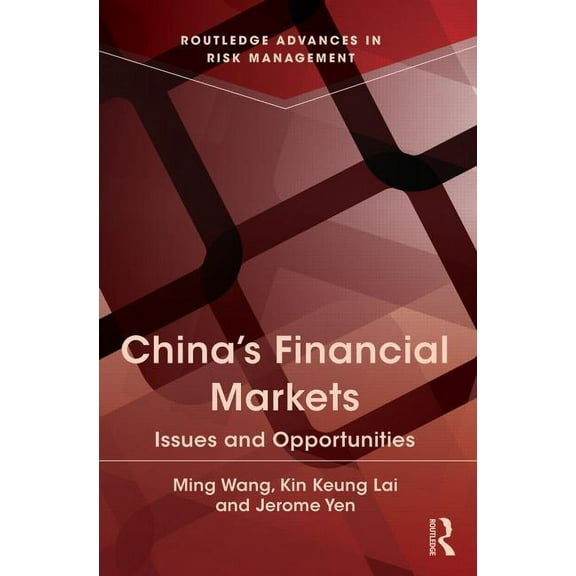 Routledge Advances in Risk Management China's Financial Markets: Issues and Opportunities, Book 02, (Hardcover)