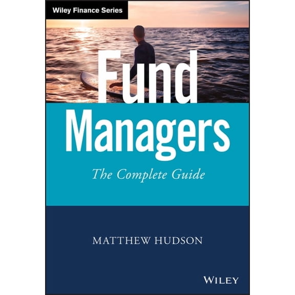 Wiley Finance: Fund Managers: The Complete Guide (Hardcover)