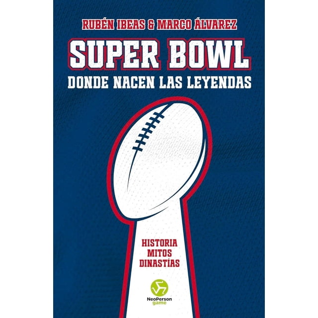 Super Bowl. Donde nacen las leyendas