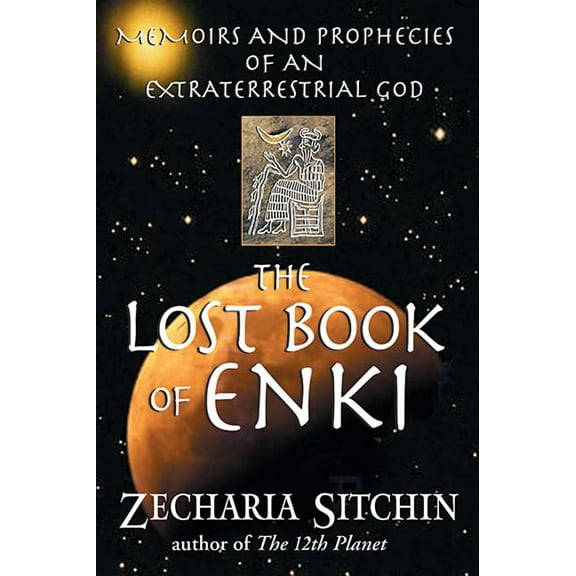 The Lost Book of Enki: Memoirs and Prophecies of an Extraterrestrial God, (Hardcover)