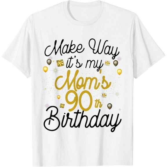 90 year old mom birthday it's my mom's 90th birthday T-ShirtMen and women, White T-shirt, size: Extra large