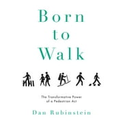 Angle View: Born to Walk: The Transformative Power of a Pedestrian Act [Hardcover - Used]