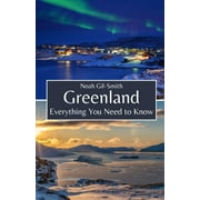 Greenland: Everything You Need to Know (Paperback) by Noah Gil-Smith