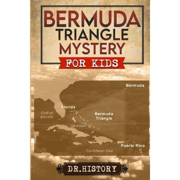 Historical Mystery Books for Kids Bermuda Triangle Mystery: The Dreaded Bermuda Triangle: Strange and Amazing Facts and Myths, (Paperback)