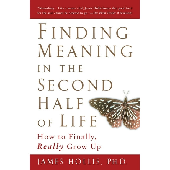 Pre-Owned Finding Meaning in the Second Half of Life: How to Finally, Really Grow Up (Paperback) 1592402070 9781592402076