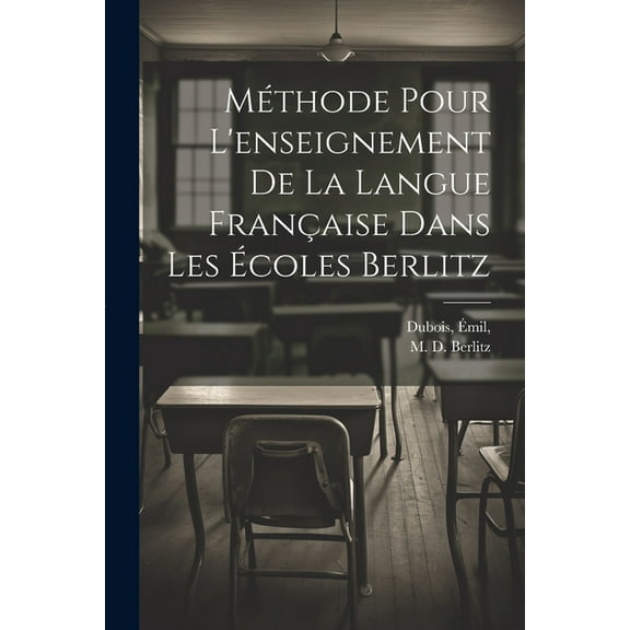 Méthode pour l'enseignement de la langue française dans les écoles Berlitz (Paperback)