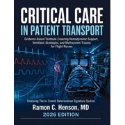 Critical Care in Patient Transport: Evidence-Based Textbook Covering Hemodynamic Support, Ventilator Strategies, and Mul, (Paperback)