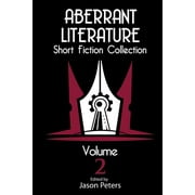 Aberrant Literature Short Fiction Collection: Aberrant Literature Short Fiction Collection Volume 2 (Series #2) (Paperback)