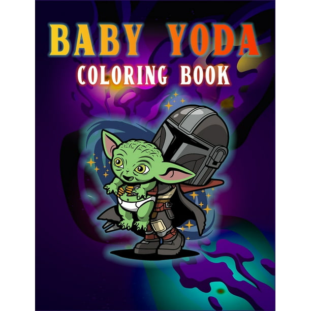 Baby Yoda Coloring Book Special Coloring Book For All Baby Yoda Fans A Lot Of Flawless