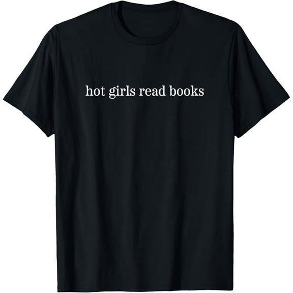 Hot Girls Read Books Book Reader T-Shirt Size S-5XL