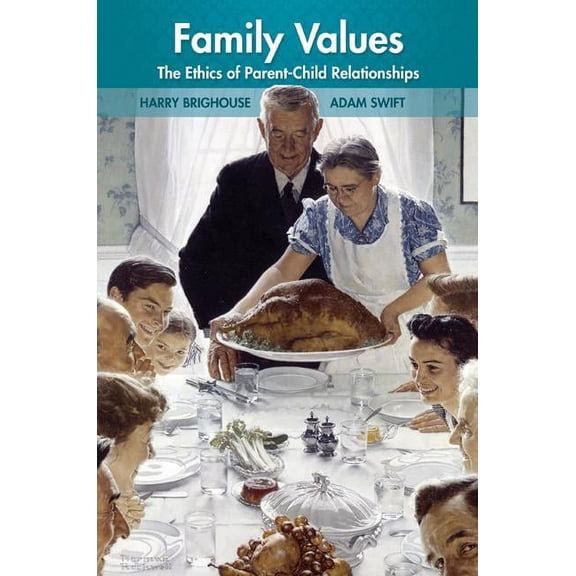 Family Values: The Ethics of Parent-Child Relationships, (Paperback)