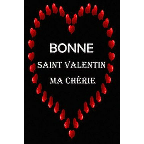 Bonne Saint Valentin Ma chérie: Carnet Pour Fêter Le Jour De Saint Valentin, Carnet d'Amour Homme, Femme, cadeau de Saint Valentin ou d'anniversaire, mariage (Paperback)