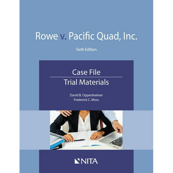 NITA Rowe v. Pacific Quad, Inc.: Case File, Trial Materials, (Paperback)