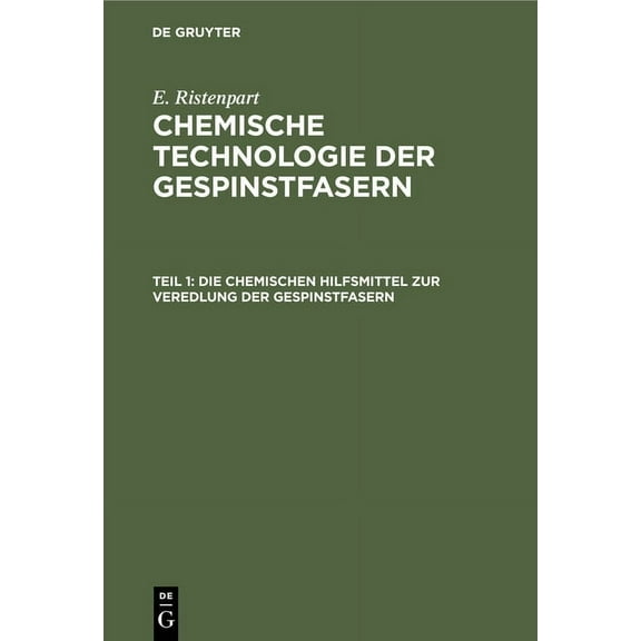 Die Chemischen Hilfsmittel Zur Veredlung Der Gespinstfasern: Eigenschaften, Darstellung, Prüfung Und Praktische Anwendun, (Hardcover)