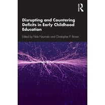 Disrupting and Countering Deficits in Early Childhood Education (Paperback)
