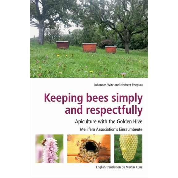 Keeping Bees Simply and Respectfully: Apiculture with the Golden Hive, (Paperback)